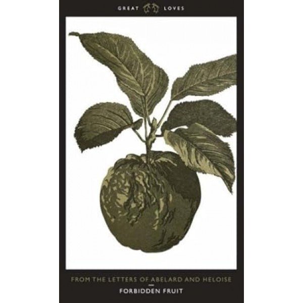 Forbidden Fruit: From the Letters of Abelard and Heloise (Penguin Great Loves) by Heloise, Abelard, Peter (2007) Paperback Paperback by Pierre Abélard (Author)