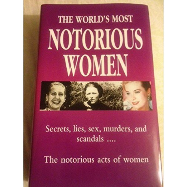 The World's Most Notorious Women by Various (Author)