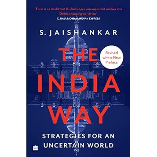 The India Way :Strategies for an uncertain world (Paperback) by S. Jaishankar