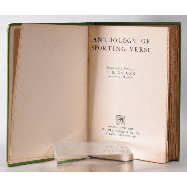 Anthology of Sporting Verse Osborn, E.B. Published by W. Collins Sons and Company, London, 1930