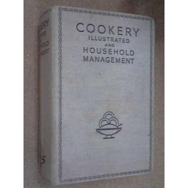 COOKERY ILLUSTRATED AND HOUSEHOLD MANAGEMENT Hardcover