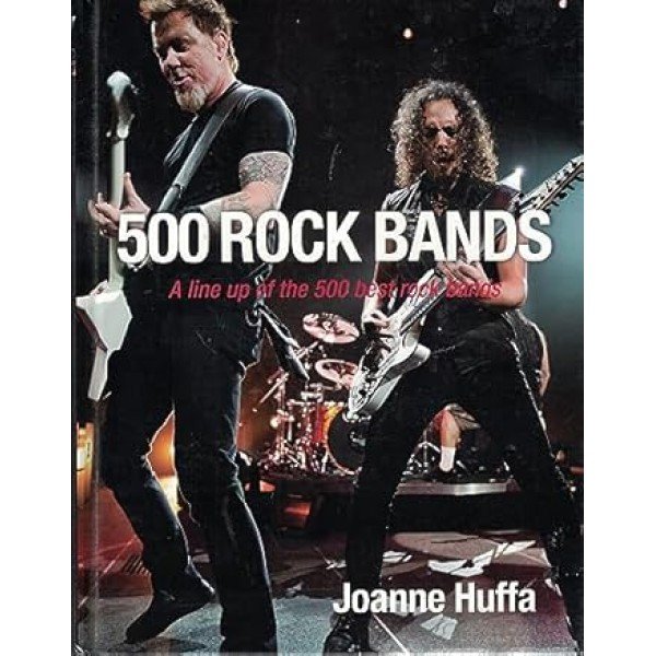 500 Rock Bands: A Line up of the 500 Best Rock Bands Hardcover