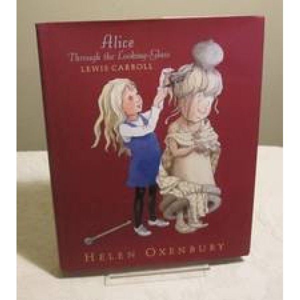 Alice Through the Looking-Glass Hardcover - 2005 by Lewis Carroll; Heken Oxenbury (ills)