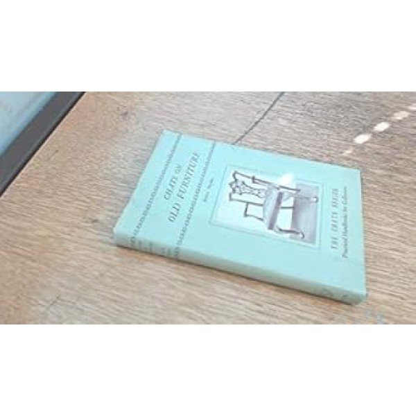 Chats on old furniture (Chats series) Hardcover – 1 Jan. 1950 by Arthur Hayden (Author)