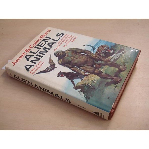 Alien animals: A Worldwide Investigation - lake Monsters, Giant Birds & Birdmen, Black dogs, Mystery pumas, Bigfoot Hardcover – 1 January 1981 by Bord Janet (Author), Bord Colin (Author)