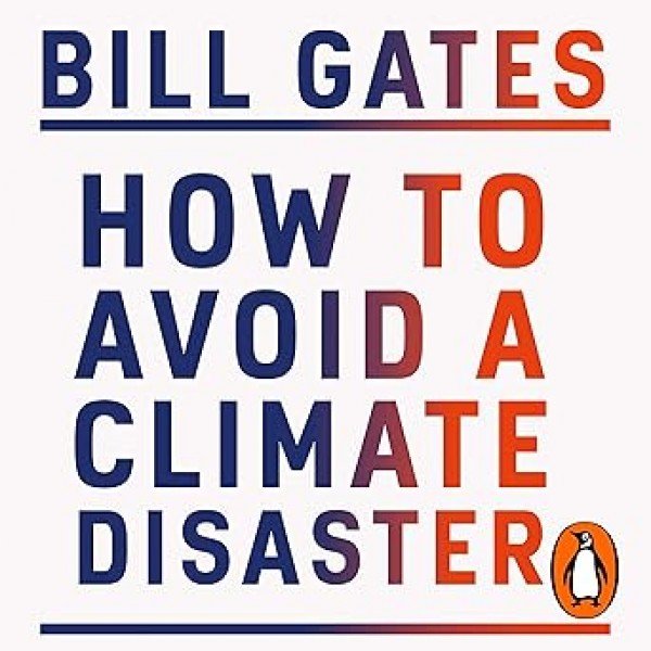 How to Avoid a Climate Disaster: The Solutions We Have and the Breakthroughs We Need Audible Logo Audible Audiobook – Unabridged Bill Gates (Author, Narrator), Wil Wheaton (Narrator), Penguin Audio (Publisher)