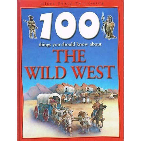 100 Things You Should Know About the Wild West Hardcover – 1 June 2001 by Andrew Langley (Author)