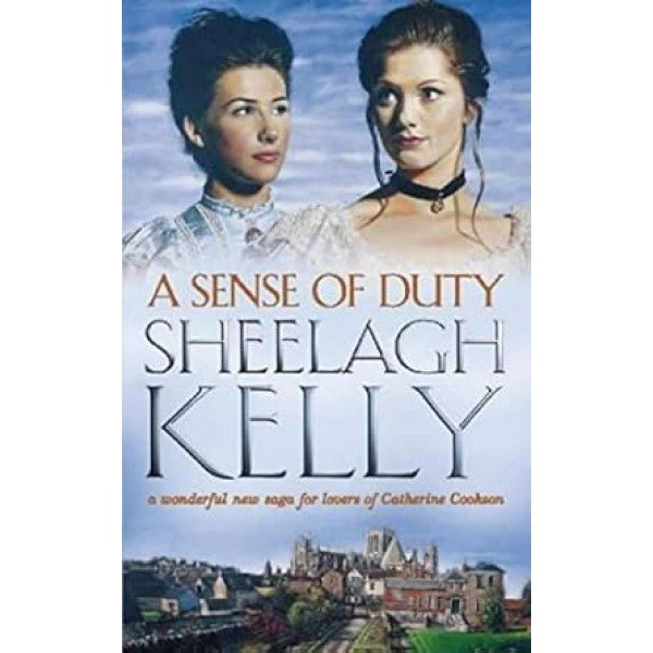 A Sense of Duty Paperback – January 1, 2008 by Sheelagh Kelly (Author)