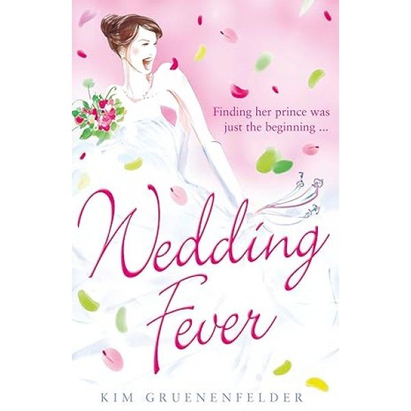 WEDDING FEVER Paperback – 31 Mar. 2011 by Kim Gruenenfelder (Author)