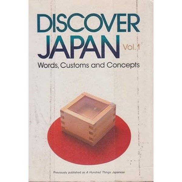 Discover Japan: Words, Customs and Concepts: v. 1 Paperback – Import, 1 September 1985 by Japan Cultural Institute (Author)